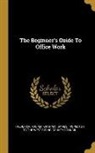 Graham, Frederick Hooper, James Inspector to the West Riding Cou - The Beginner's Guide To Office Work