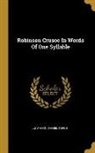 Lucy Aikin, Daniel Defoe - Robinson Crusoe In Words Of One Syllable