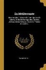 Charles Diehl - En Méditerranée: Promenades D'histoire Et D'art: Spalato Et Salone, En Bosnie-herzégovine, Delphes, L'athos, Constantinople, Chypre Et