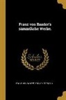 Franz Von Baader, Franz Hoffmann - Franz von Baader's sämmtliche Werke