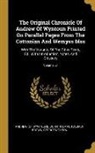 George Neilson, Andrew (of Wyntoun), John Thomas Tosbach Brown - The Original Chronicle Of Andrew Of Wyntoun Printed On Parallel Pages From The Cottonian And Wemyss Mss: With The Variants Of The Other Texts, Ed., Wi
