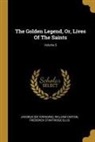 William Caxton, Jacobus (De Voragine), Frederick Startridge Ellis - The Golden Legend, Or, Lives Of The Saints; Volume 5