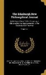Robert Jameson, Royal Society Of Edinburgh, Sir William Jardine - The Edinburgh New Philosophical Journal: Exhibiting A View Of The Progressive Discoveries And Improvements In The Sciences And The Arts; Volume 51