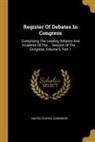 United States Congress - Register Of Debates In Congress: Comprising The Leading Debates And Incidents Of The ... Session Of The ... Congress, Volume 6, Part 1