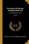 John Nichols, Thomas Sheridan, Jonathan Swift - The Works Of The Rev. Jonathan Swift, D.d.: Dean Of St. Patrick's, Dublin; Volume 4