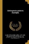 Akademie der Wissenschaften in Gottinge, Gesellschaft der Wissenschaften Zu Got, Gottingische Zeitungen von Gelchrten S. - Göttingische gelehrte Anzeigen