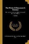 Francis Beaumont, Alexander Dyce, John Fletcher - The Works Of Beaumont & Fletcher: The Text Formed From A New Collation Of The Early Editions; Volume 8