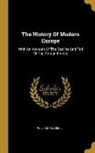 William Russell - The History Of Modern Europe: With An Account Of The Decline And Fall Of The Roman Empire