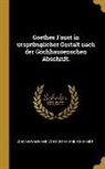 Erich Schmidt, Johann Wolfgang Von Goethe - Goethes Faust in ursprünglicher Gestalt nach der Göchhausenschen Abschrift