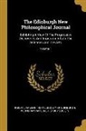 Robert Jameson, Royal Society Of Edinburgh, Wernerian Natural History Society - The Edinburgh New Philosophical Journal: Exhibiting A View Of The Progressive Discoveries And Improvements In The Sciences And The Arts; Volume 1