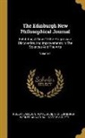 Robert Jameson, Royal Society Of Edinburgh, Wernerian Natural History Society - The Edinburgh New Philosophical Journal: Exhibiting A View Of The Progressive Discoveries And Improvements In The Sciences And The Arts; Volume 1
