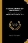 Bernhard Rudolf Abeken - Rede Zur Jubelfeier Der Geburt Goethe's: Am 28. August 1849 Auf Dem Osnabrückschen Raths-gymnasium