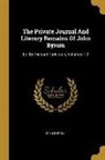 John Byrom - The Private Journal And Literary Remains Of John Byrom: Ed. By Richard Parkinson, Volumes 1-2