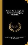 Rodolphe Dareste, Bernard Haussoullier, Théodore Reinach - Recueil Des Inscriptions Juridiques Grecques, Volume 1