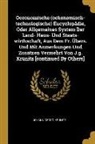 Johann Georg Krünitz - Oeconomische (oekonomisch-technologische) Encyclopädie, Oder Allgemeines System Der Land- Haus- Und Staats-wirthschaft, Aus Dem Fr. Übers. Und Mit Anm