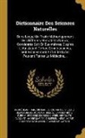 Alexandre Brongniart, André Jean François Marie Brochant de, Pierre Jean François Turpin - Dictionnaire Des Sciences Naturelles: Dans Lequel On Traite Méthodiquement Des Différens Êtres De La Nature, Considérés Soit En Eux-mêmes, D'après L'é