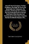Georg Friedrich Von Martens - Recueil Des Principaux Traites D'alliance, De Paix, De Treve, De Neutralite, De Commerce, De Limites, D'echange Etc. Conclus Par Les Puissances De L'e