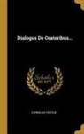 Cornelius Tacitus - Dialogus De Oratoribus