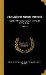 Abraham Tucker, Sir Henry Paulet St John Mildmay - The Light Of Nature Pursued: Together With Some Account Of The Life Of The Author; Volume 7