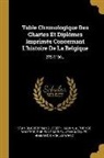 Stanislas Bormans, Joseph Halkin, Alphonse Wauters - Table Chronologique Des Chartes Et Diplômes Imprimés Concernant L'histoire De La Belgique: 275-1100