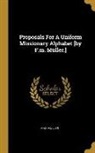 Max Muller - Proposals For A Uniform Missionary Alphabet [by F.m. Müller.]