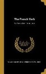 William Albert Nitze, Ernest Hatch Wilkins - The French Verb: Its Forms And Tense Uses