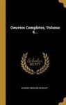 Jacques Bénigne Bossuet - Oeuvres Complètes, Volume 6