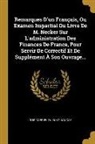 Louis-Gabriel Du Buat-Nançay - Remarques D'un Français, Ou Examen Impartial Du Livre De M. Necker Sur L'administration Des Finances De France, Pour Servir De Correctif Et De Supplém