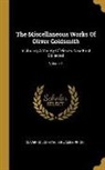 Oliver Goldsmith, Sir James Prior - The Miscellaneous Works Of Oliver Goldsmith: Including A Variety Of Pieces Now First Collected; Volume 1