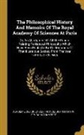 Ephraim Chambers, John Martyn, Académie Des Sciences (France) - The Philosophical History And Memoirs Of The Royal Academy Of Sciences At Paris: Or, An Abridgment Of All The Papers Relating To Natural Philosophy, W