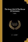 William White - The Inner Life Of The House Of Commons; Volume 1