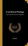 J. Morris - A new Natural Theology: Based Upon the Doctrine of Evolution