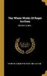 Giles Ascham, Roger Ascham, Edward Grant - The Whole Works Of Roger Ascham: Life And Letters