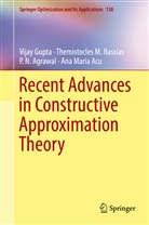 Ana Maria Acu, P N Agrawal, P. N. Agrawal, Vijay Gupta, Themistocles M Rassias, Themistocles M. Rassias - Recent Advances in Constructive Approximation Theory