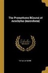 Thomas Webster - The Prometheus BGound of Aeschylus [microform]