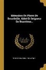 Pierre de Bourdeille Brantôme - Mémoires De Pierre De Bourdeille, Abbé Et Seigneur De Brantôme