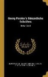 Georg Forster, Georg Gottfried Gervinus, Johann Reinhold Forster - Georg Forster's Sämmtliche Schriften: Dritter Band