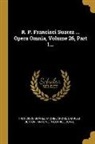 Michel André, Charles Berton, Francisco Suárez - R. P. Francisci Suarez ... Opera Omnia, Volume 26, Part 1