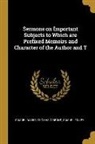 Samuel Davies, Samuel Finley, Thomas Gibbons - Sermons on Important Subjects to Which are Prefixed Memoirs and Character of the Author and T