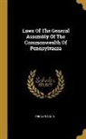 Pennsylvania - Laws Of The General Assembly Of The Commonwealth Of Pennsylvania