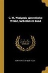 Christoph Martin Wieland - C. M. Wielands sämmtliche Werke, Siebzehnter Band