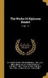 Alphonse Daudet, George Burnham Ives, Jane Minot Sedgwick - The Works Of Alphonse Daudet; Volume 17