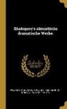 Adolf Bottger, Heinrich Doring, William Shakespeare - Shakspere's sämmtliche dramatische Werke