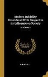 Robert Hall - Modern Infidelity Considered With Respect to its Influence on Society: In a Sermon