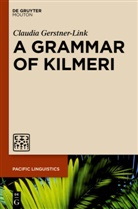 Claudia Gerstner-Link - A Grammar of Kilmeri
