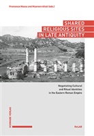 Attali, Maureen Attali, Francesco Massa - Shared Religious Sites in Late Antiquity