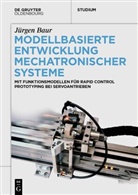 Jürgen Baur - Modellbasierte Entwicklung Mechatronischer Systeme