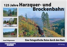 Josef Högemann - 125 Jahre Harzquer- und Brockenbahn