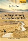Hans-Jürgen Wagner - Der lange Rückweg unserer Seele ins Licht