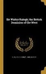 Martin Andrew Sharp Hume - Sir Walter Ralegh; the British Dominion of the West